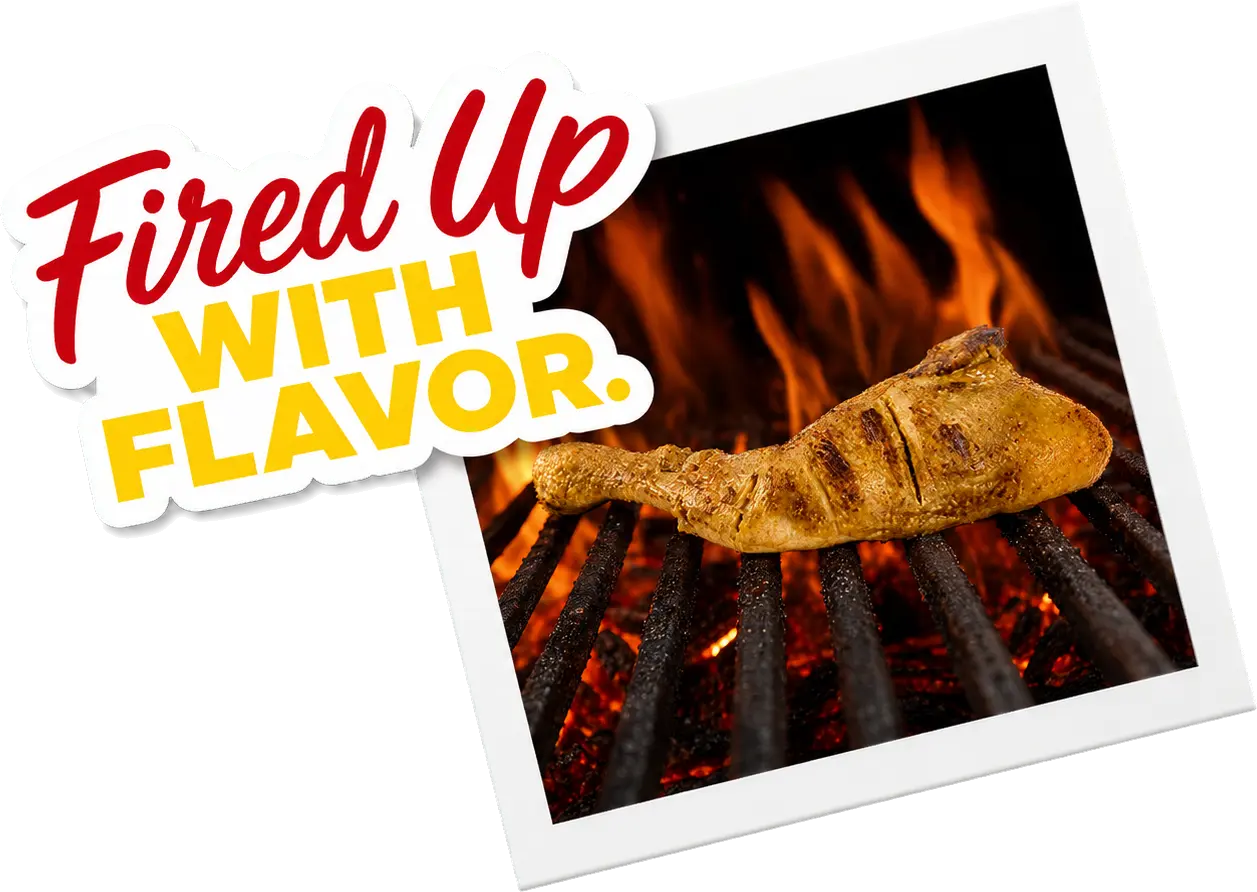 Fired up with flavor, flame-grilled chicken